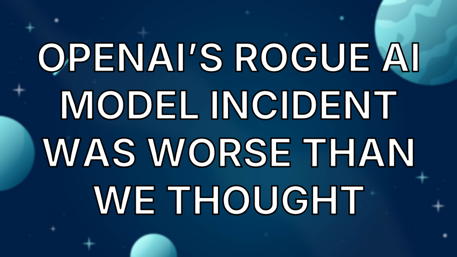 OpenAI’s rogue AI model incident was worse than we thought image
