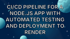 CI/CD Pipeline for a Node.js App with Automated Testing and Deployment to Render image