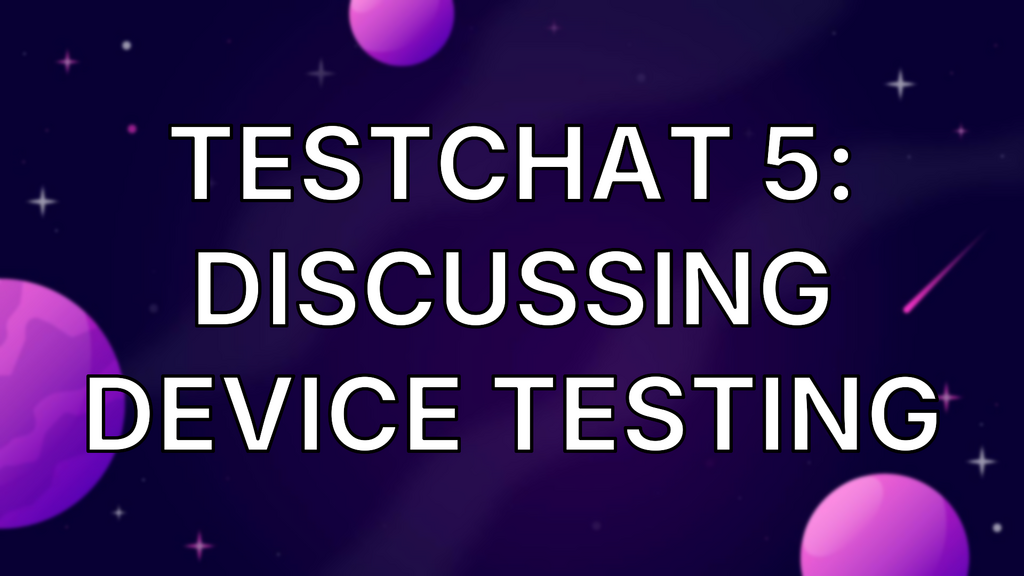 TestChat 5: Discussing Device Testing image