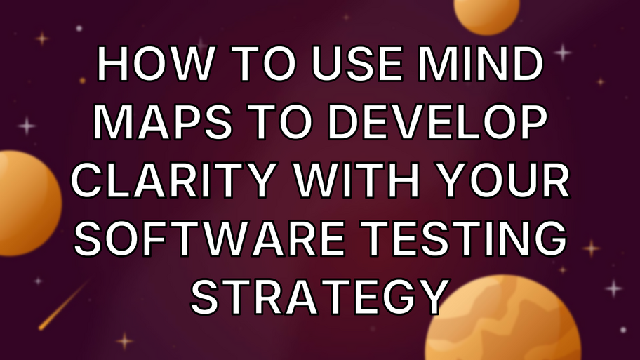 How To Use Mind Maps To Develop Clarity With Your Software Testing Strategy image