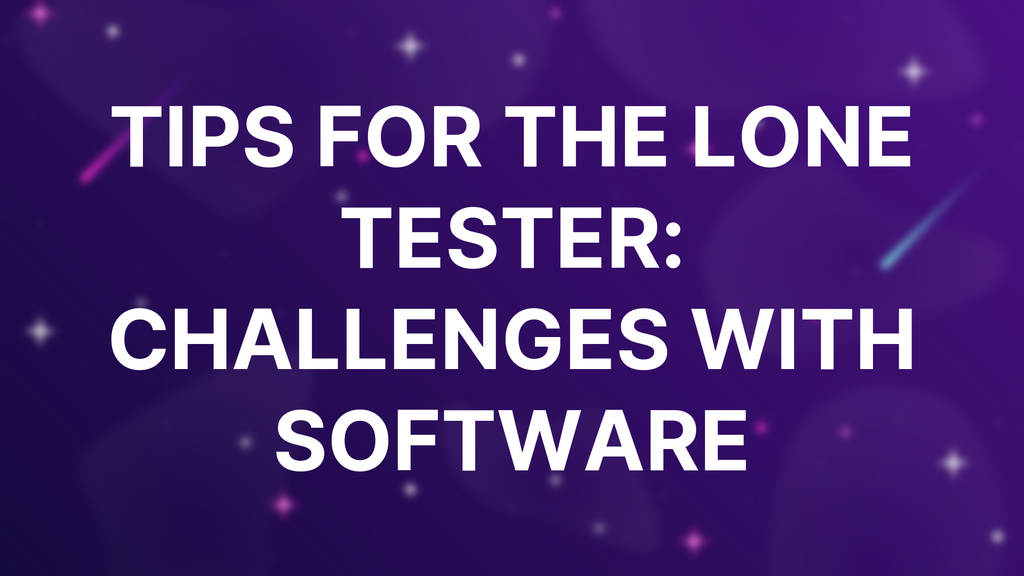 Tips For The Lone Tester: Challenges With Software image
