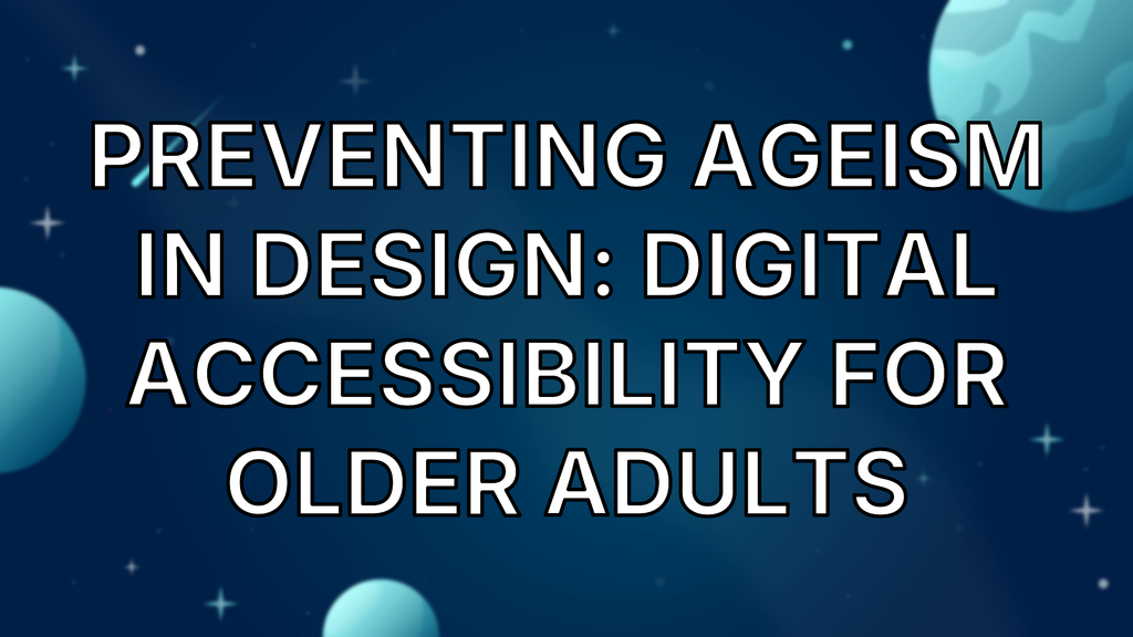 Preventing Ageism in Design: Digital Accessibility for Older Adults image