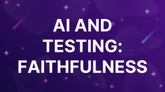 AI and Testing: Faithfulness image