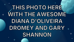 This photo here with the awesome Diana d'Oliveira Dromey and Gary Shannon image