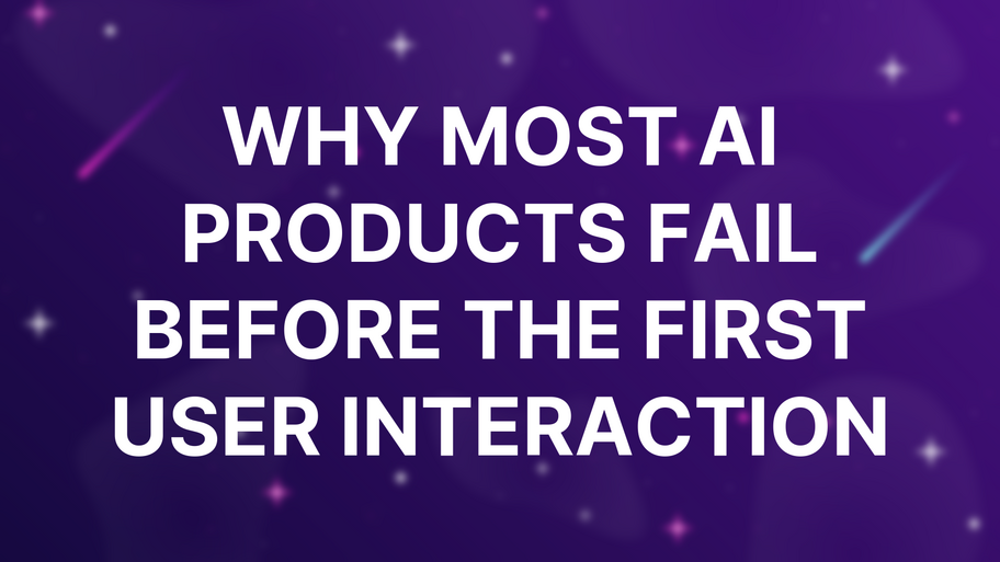 Why most AI products fail before the first user interaction image