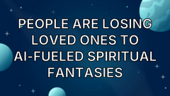 People Are Losing Loved Ones to AI-Fueled Spiritual Fantasies image
