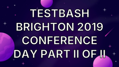 Testbash Brighton 2019 Conference Day Part II of II image
