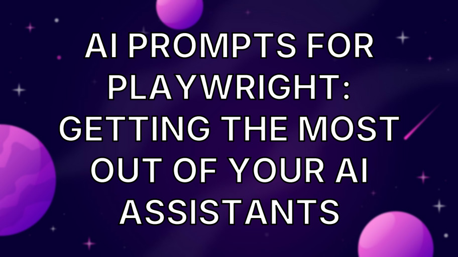 AI Prompts for Playwright: Getting the Most Out of Your AI Assistants image