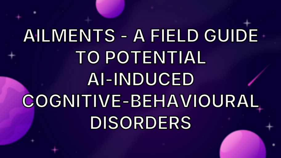ailments - a field guide to potential AI-induced cognitive-behavioural disorders image