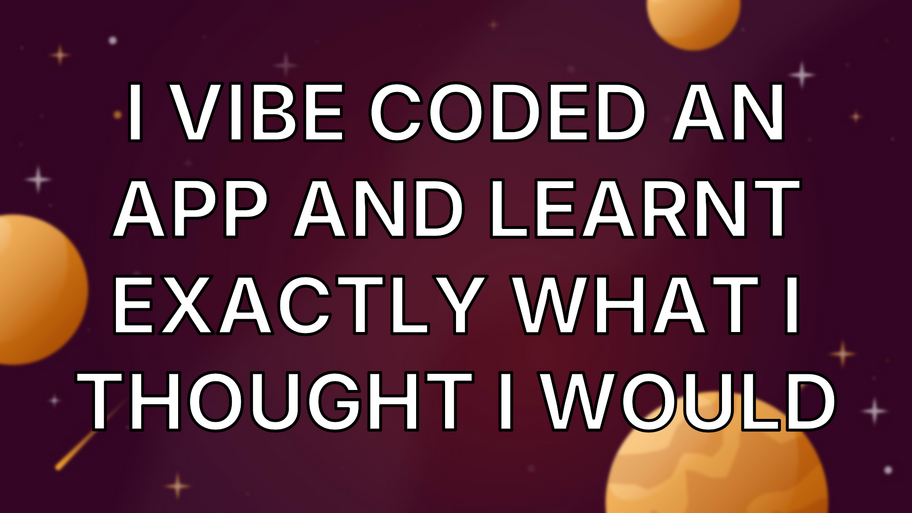 I Vibe Coded an App and Learnt Exactly What I Thought I Would image