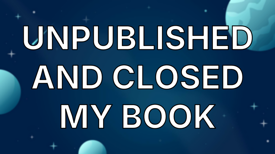 Unpublished and closed my book image