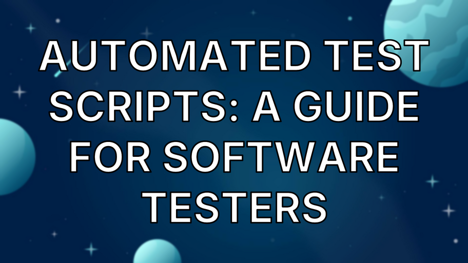 Automated Test Scripts: A Guide for Software Testers image