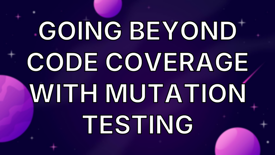 Going Beyond Code Coverage With Mutation Testing image