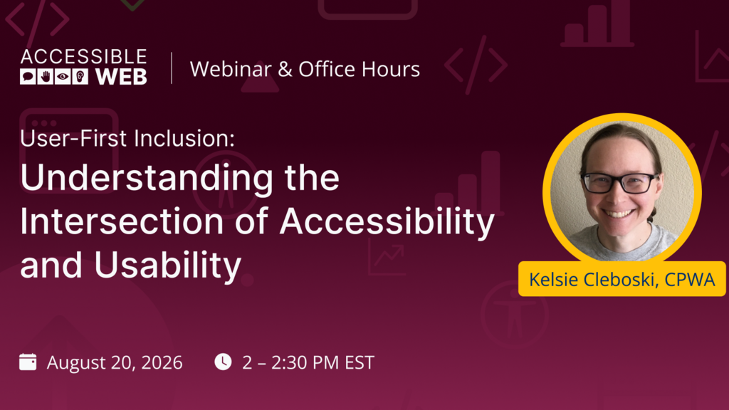 User-First Inclusion: Understanding the Intersection of Accessibility and Usability | Upcoming Webinar image image
