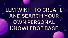 LLM Wiki - to create and search your own personal knowledge base image