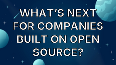 What’s Next for Companies Built on Open Source? image