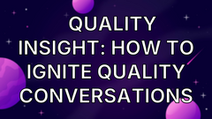 💡Quality Insight: How to Ignite Quality Conversations image