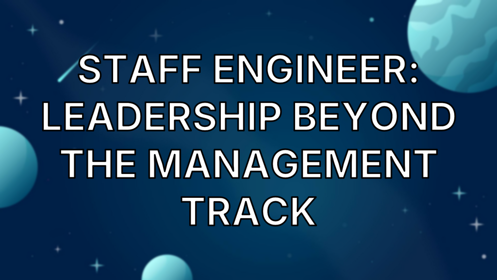 Staff Engineer: Leadership beyond the management track image