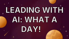 Leading with AI: What a Day! 🙌 image