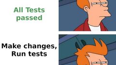 A two-panel Futurama Fry squinting meme. In the top panel, the text reads 'Add tests, Implement feature' followed by 'All Tests passed' in green. In the bottom panel, it shows 'Make changes, Run te... image