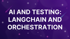 AI and Testing: LangChain and Orchestration image