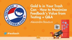 Watch Alex Bauduin's talk "Gold Is in Your Trash Can - How to Maximize Feedback’s Value from Testing" from TestBash Netherlands 2020 image
