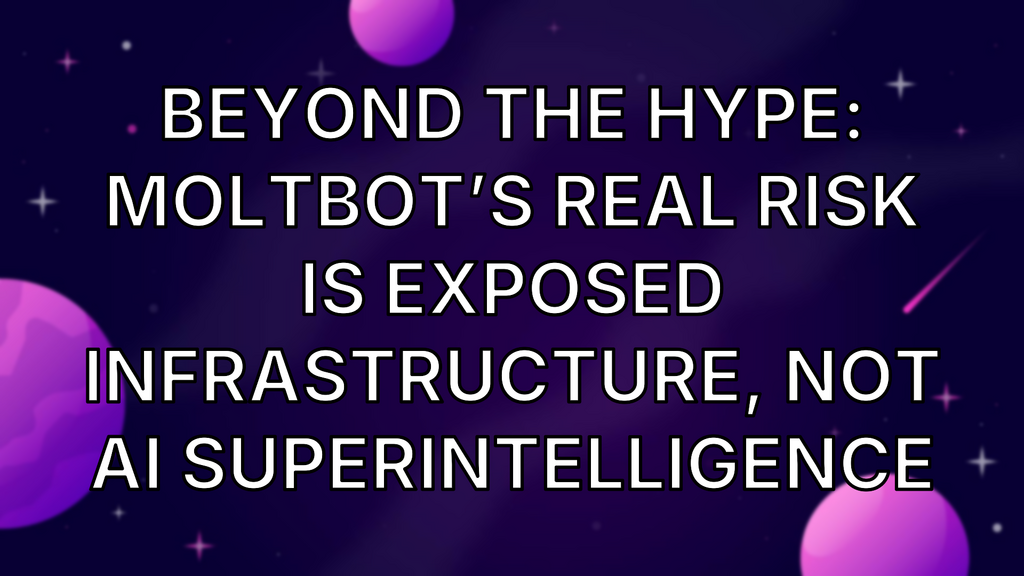 Beyond the Hype: Moltbot’s Real Risk Is Exposed Infrastructure, Not AI Superintelligence image