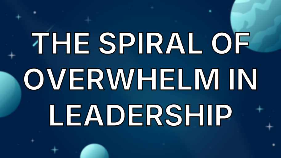 The spiral of overwhelm in leadership image