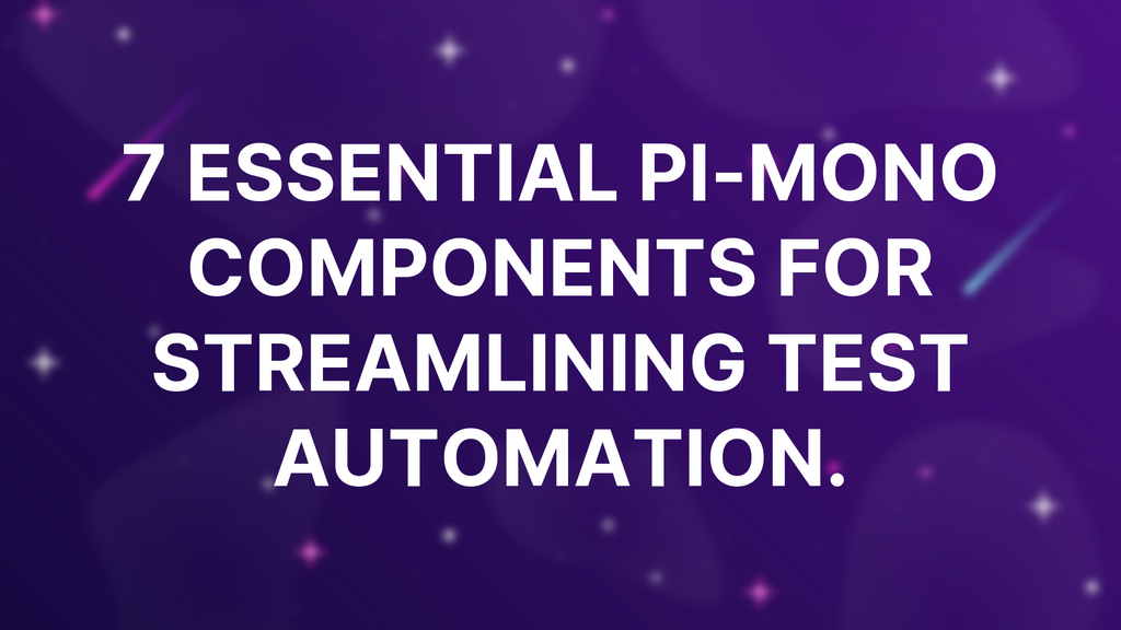 7 Essential pi-mono Components for Streamlining Test Automation. image