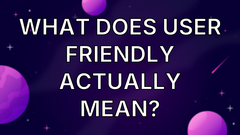 What does user friendly actually mean? image