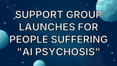 Support Group Launches for People Suffering "AI Psychosis" image