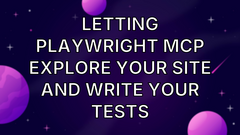 Letting Playwright MCP Explore your site and Write your Tests image