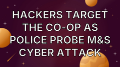 Hackers target the Co-op as police probe M&amp;S cyber attack image