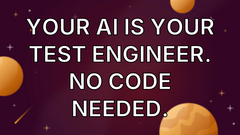 Your AI is your Test Engineer. No Code Needed. image