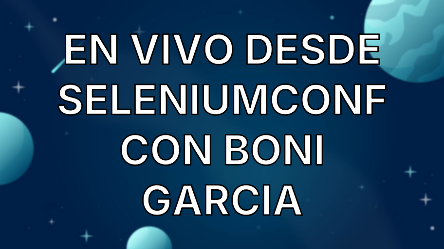 En vivo desde SeleniumConf con Boni Garcia image
