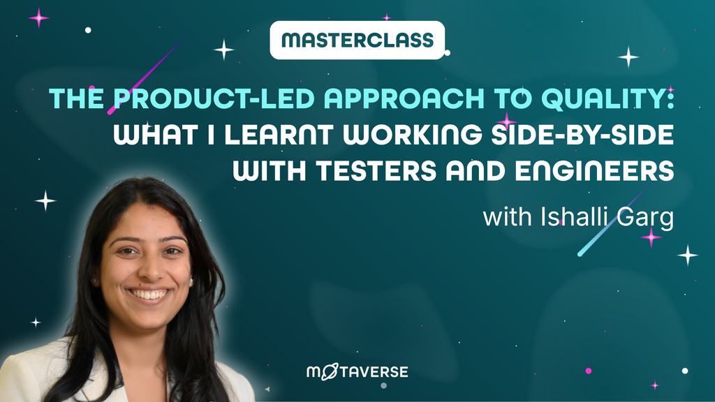 The product-led approach to Quality: What I learnt working side-by-side with testers and engineers banner image