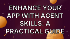 Enhance Your App with Agent Skills: A Practical Guide image