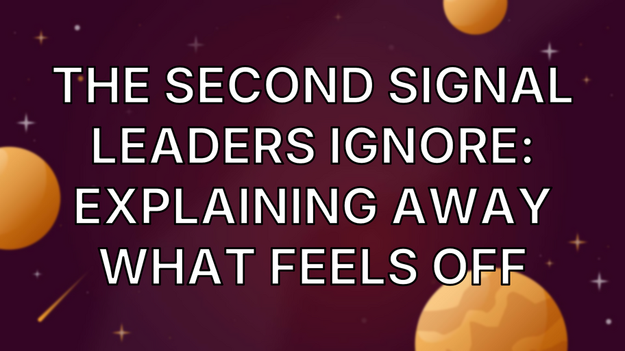 The Second Signal Leaders Ignore: Explaining Away What Feels Off image