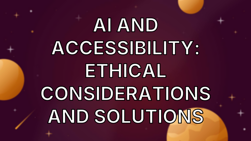 AI and Accessibility: Ethical Considerations and Solutions image