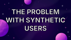 The Problem with Synthetic Users image