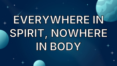 Everywhere in Spirit, Nowhere in Body image