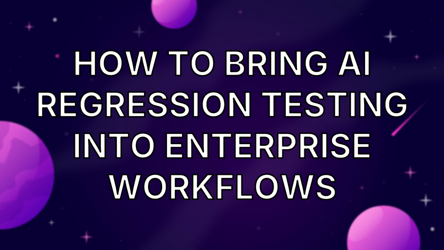 How to Bring AI Regression Testing Into Enterprise Workflows image