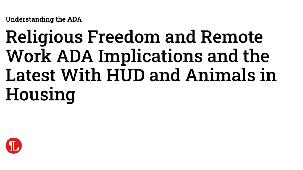 Religious Freedom and Remote Work ADA Implications and the Latest With HUD and Animals in Housing image
