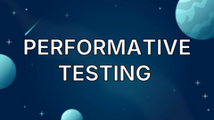 Performative Testing  image