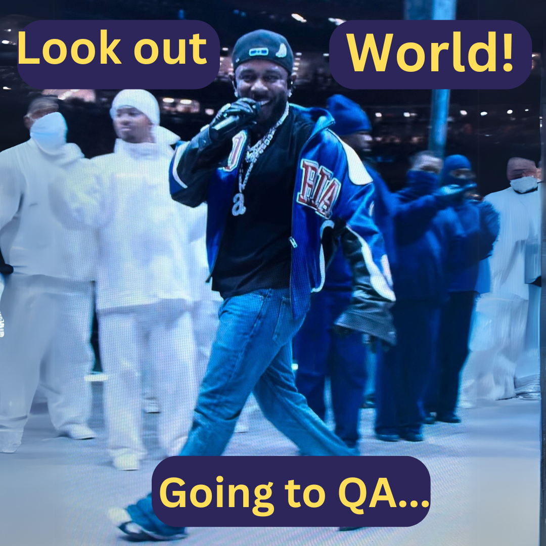 Text saying "look out world going to QA..." Image used is Kendrick Lamar at the 2025 super bowl looking smug.