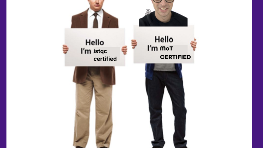 A parody image inspired by the “Mac vs. PC” ad campaign. On the left, a man in a brown suit holds a sign that says “Hello I’m istqc certified” in lowercase text. On the right, a casually dressed (Si)man with a superimposed smiling face, wearing a “Ministry of Testing” cap, holds a sign that says “Hello I’m moT CERTIFIED” with “CERTIFIED” in bold uppercase. A small illustrated bug character peeks over his shoulder. The image has a thick purple border.