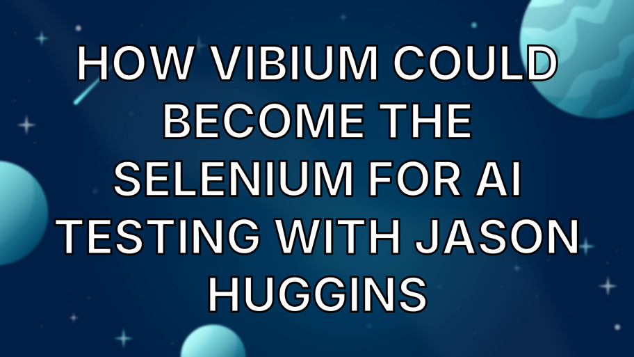 How Vibium Could Become the Selenium for AI Testing with Jason Huggins image