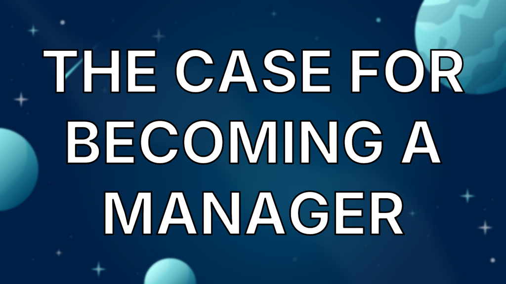The Case for Becoming a Manager image