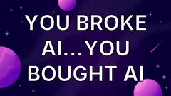 You Broke AI…You Bought AI image