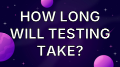 How Long Will Testing Take? image